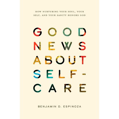 Good News about Self-Care - by  Benjamin D Espinoza (Paperback)