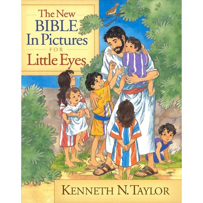 The New Bible in Pictures for Little Eyes - by  Kenneth N Taylor (Hardcover)
