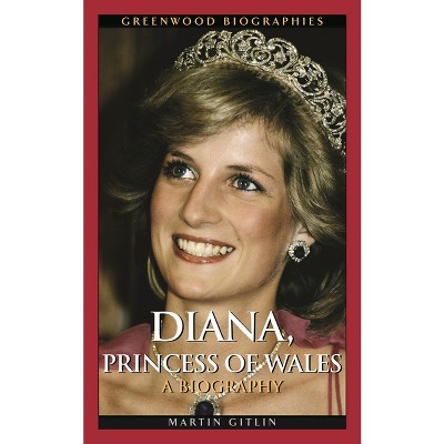 Diana, Princess of Wales - (Greenwood Biographies) by  Martin Gitlin (Hardcover)