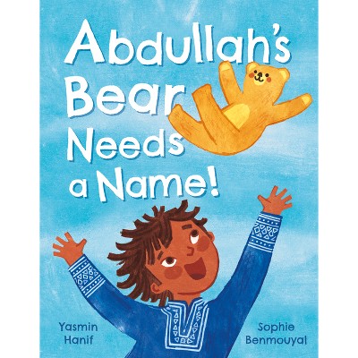 Abdullah's Bear Needs a Name! - by  Yasmin Hanif (Hardcover)