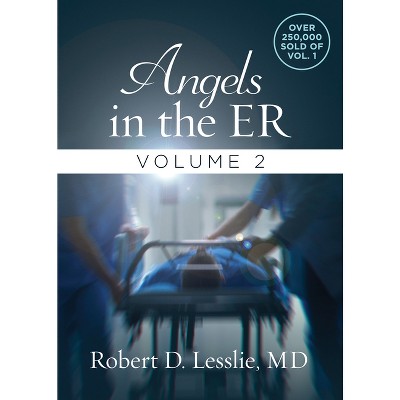 Angels in the Er Volume 2 - by  Robert D Lesslie (Paperback)