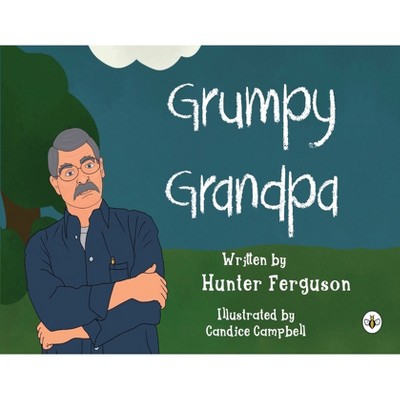 Grumpy Grandpa - by  Hunter Ferguson (Paperback)