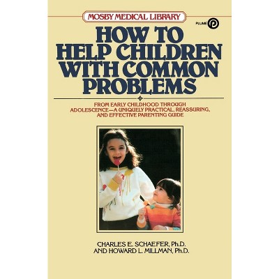 How to Help Children with Common Problems - (Mosby Medical Library) by  Charles E Schaefer & Howard L Millman (Paperback)