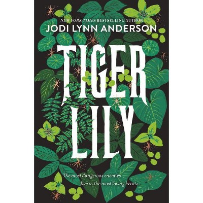 Tiger Lily - by  Jodi Lynn Anderson (Paperback)