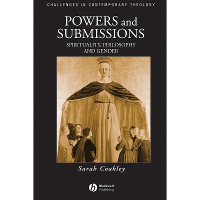 Powers and Submissions - (Challenges in Contemporary Theology) by  Sarah Coakley (Paperback)