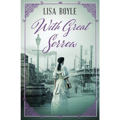 With Great Sorrow - by  Lisa Boyle (Paperback)