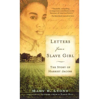 Letters from a Slave Girl - by  Mary E Lyons (Paperback)