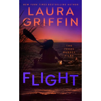 Flight - (The Texas Murder Files) by  Laura Griffin (Paperback)