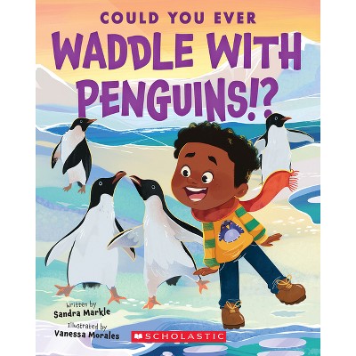 Could You Ever Paddle with Penguins!? - by Sandra Markle