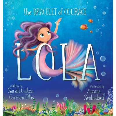 Lola, The Bracelet of Courage - by  Cullen & Carmen Ellis (Hardcover)