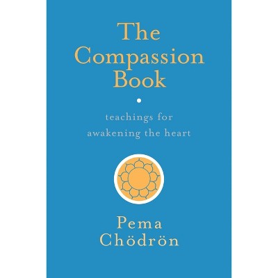 The Compassion Book - by  Pema Chodron (Paperback)