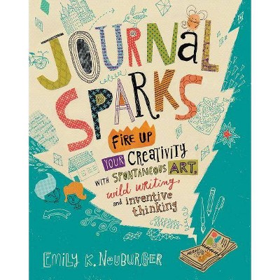 Journal Sparks - by  Emily K Neuburger (Paperback)
