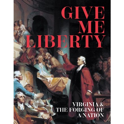 Give Me Liberty - by  Antonio T Bly & Woody Holton & Sarah E McCartney & Alan Shaw Taylor & Karin A Wulf (Paperback)