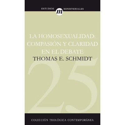 La Homosexualidad - (Colección Teológica Contemporánea) by  Thomas Schmidt (Paperback)