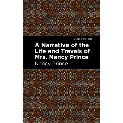 A Narrative of the Life and Travels of Mrs. Nancy Prince - (Black Narratives) (Paperback)