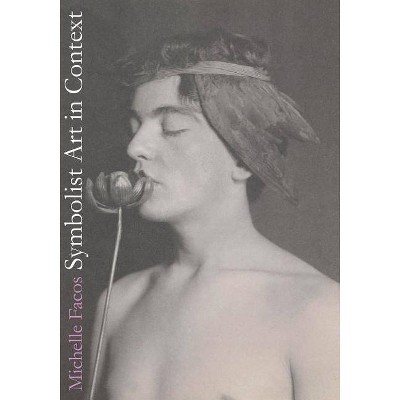 Symbolist Art in Context - by  Michelle Facos (Paperback)