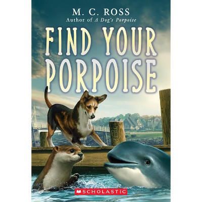 Find Your Porpoise - by  M C Ross (Paperback)