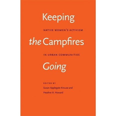 Keeping the Campfires Going - by  Susan Applegate Krouse & Heather A Howard-Bobiwash (Paperback)