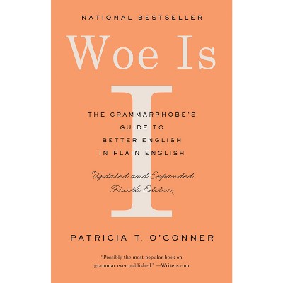 Woe Is I - 4th Edition by  Patricia T O'Conner (Paperback)
