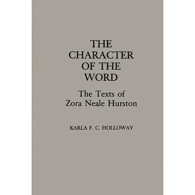 The Character of the Word - (Contributions in Afro-American and African Studies: Contempo) by  Karla Holloway (Hardcover)