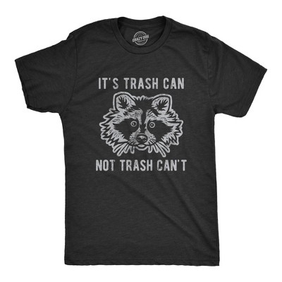 Mens It's Trash Can Not Trash Can't T Shirt Funny Sarcastic Racoon Garbage Bin Graphic Novelty Tee for Guys - Crazy Dog Men's T Shirt for Animal