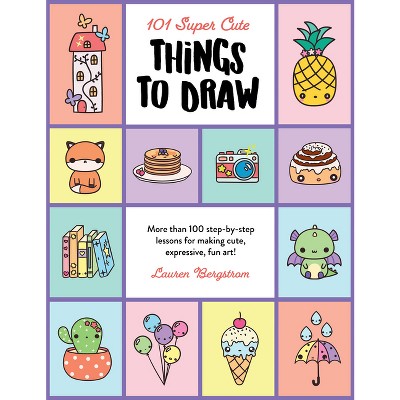 101 Super Cute Things to Draw - (101 Things to Draw) by  Lauren Bergstrom (Paperback)