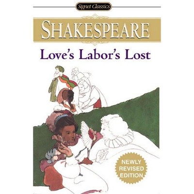 Love's Labor's Lost - (Signet Classic Shakespeare) by  William Shakespeare (Paperback)
