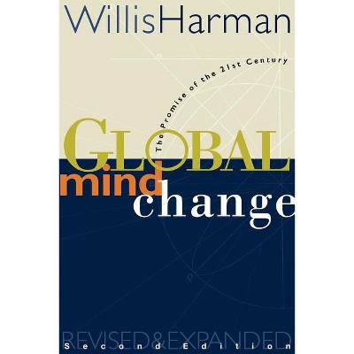 Global Mind Change - 2nd Edition by  Willis Harman (Paperback)