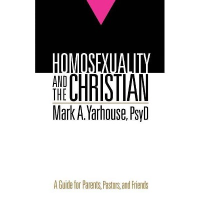Homosexuality and the Christian - by  Mark A Yarhouse (Paperback)