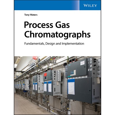 Process Gas Chromatographs - by  Tony Waters (Hardcover)
