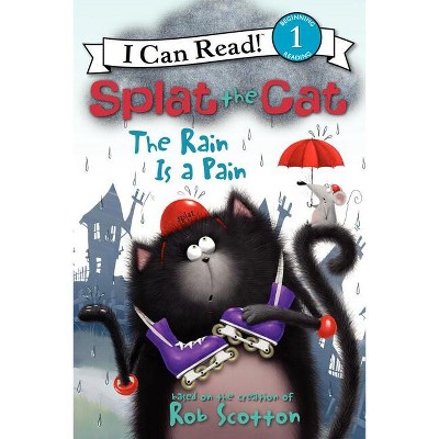 Splat the Cat: The Rain Is a Pain - (I Can Read Level 1) by Rob Scotton