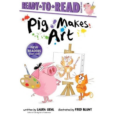 Pig Makes Art - (Ready-To-Read) by Laura Gehl