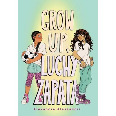 Grow Up, Luchy Zapata - by Alexandra Alessandri