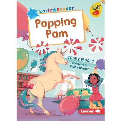 Popping Pam - (Early Bird Readers -- Blue (Early Bird Stories (Tm))) by  Jenny Moore (Paperback)