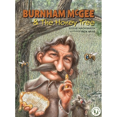 Burnham McGee & The Honey Tree - by  Steve M Hackbarth (Hardcover)