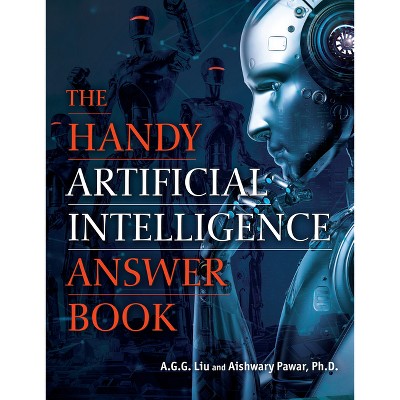 The Handy Artificial Intelligence Answer Book - (Handy Answer Books) by Allen G Liu & Aishwary Pawar