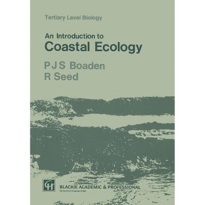 An Introduction to Coastal Ecology - (Tertiary Level Biology) by  P J Boaden & R Seed (Paperback)