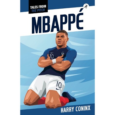 Mbappé - (Tales from the Pitch) by  Harry Coninx (Paperback)