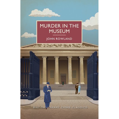 Murder in the Museum - (British Library Crime Classics) by  John Rowland (Paperback)