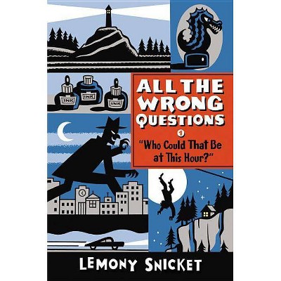 Who Could That Be at This Hour? - (All the Wrong Questions) by  Lemony Snicket (Paperback)