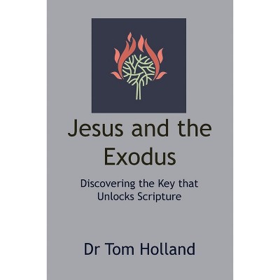 Jesus and the Exodus - by  Tom Holland (Paperback)