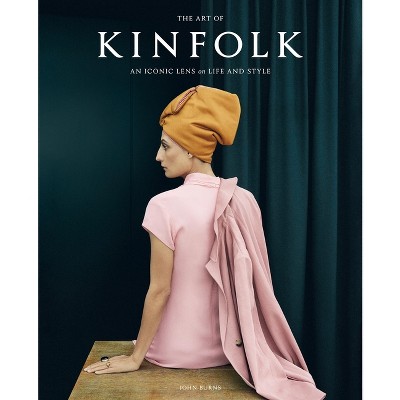The Art of Kinfolk - by  John Burns (Hardcover)