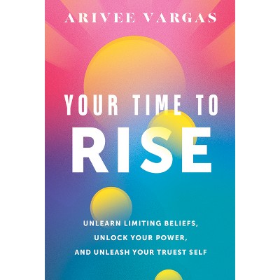 Your Time to Rise - by  Arivee Vargas (Hardcover)