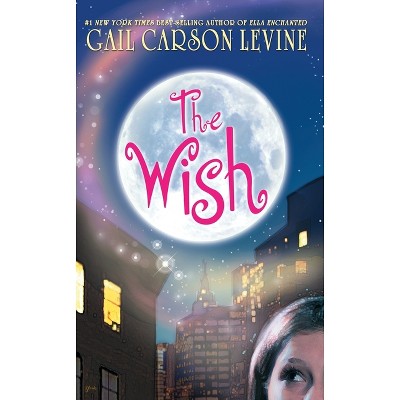The Wish - by  Gail Carson Levine (Paperback)