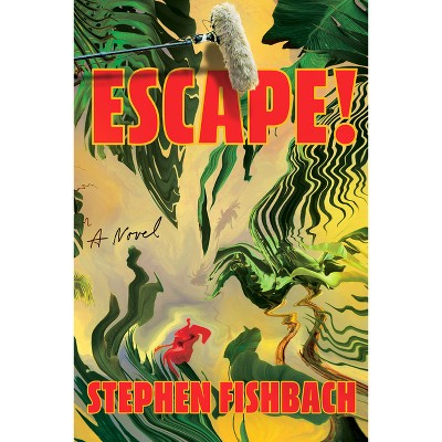 Escape! - by  Stephen Fishbach (Hardcover)