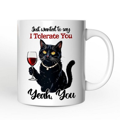 Just Wanted to Say I Tolerate You Mug, Funny Sarcastic Black Cat Lover Gift (Non-Custom Only)| OrnamentallyYou