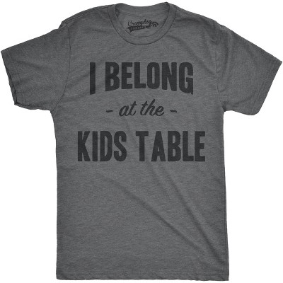 Mens I Belong at the Kids Table Funny Family Thanksgiving Dinner T shirt - Crazy Dog Men's T Shirt for Thanksgiving
