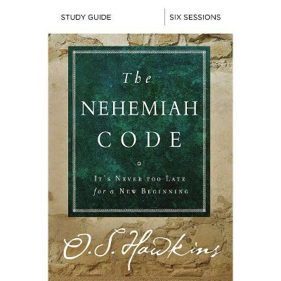 The Nehemiah Code Bible Study Guide - by  O S Hawkins (Paperback)