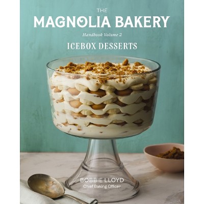 Magnolia Bakery Handbook of Icebox Desserts - by  Bobbie Lloyd (Hardcover)