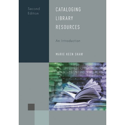 Cataloging Library Resources - (Library Support Staff Handbooks) 2nd Edition by Marie Keen Shaw